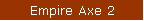 Empire Axe 2